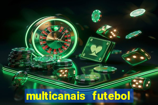 multicanais futebol ao vivo